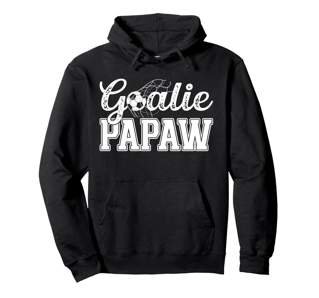 Soccer Goalie Papaw Soccer Goalkeeper Hoodie - Trendy Graphic Men Women - T-Shirt, Sweatshirt, Hoodie
