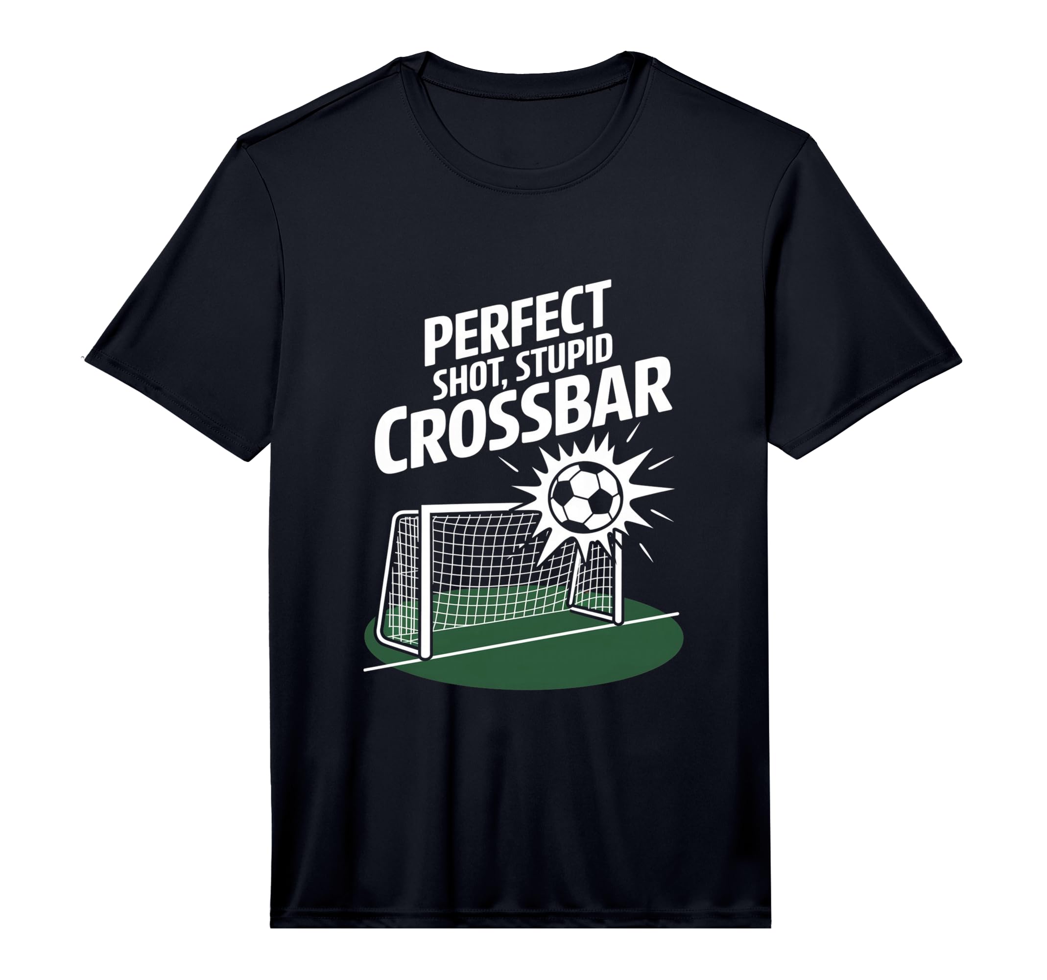 Shot Stupid Crossbar Funny Soccer T-Shirt - Fun Novelty Design Men Women - T-Shirt, Sweatshirt, Hoodie