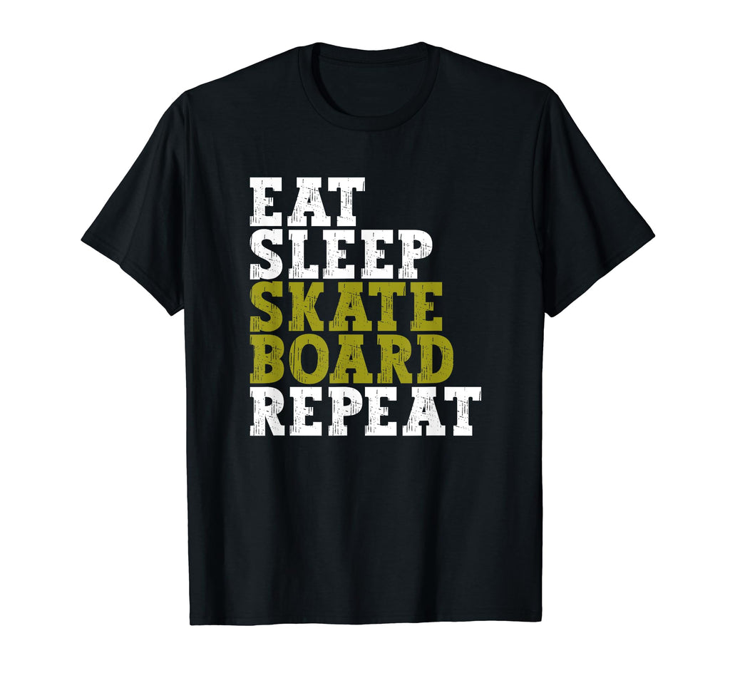 Eat Sleep Skateboard Repeat Funny T-Shirt - Fun Novelty Design Men Women - T-Shirt, Sweatshirt, Hoodie
