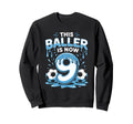 Baller Is Now 9 Ice Cream Drip Game Sweatshirt - Trendy Graphic Unisex - T-Shirt, Sweatshirt, Hoodie