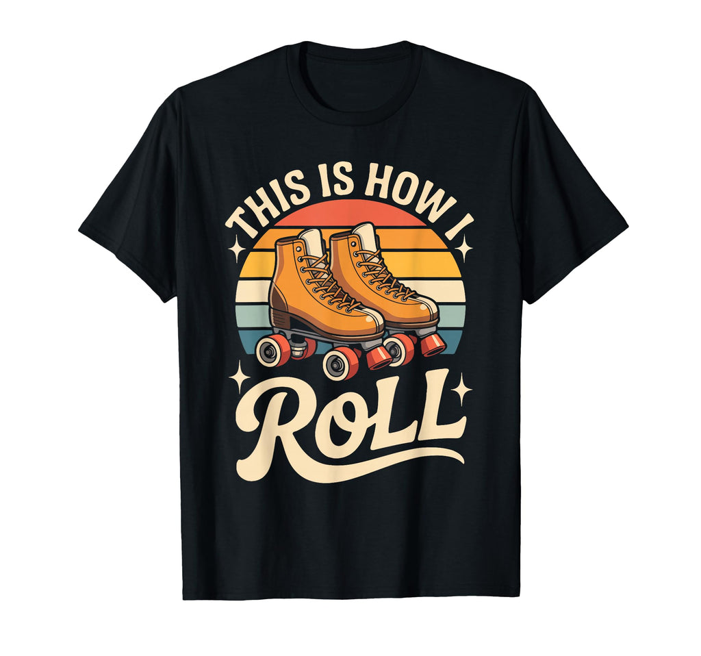 This Is How I Roll Roller Skate T-Shirt - Trendy Graphic for Adults - T-Shirt, Sweatshirt, Hoodie