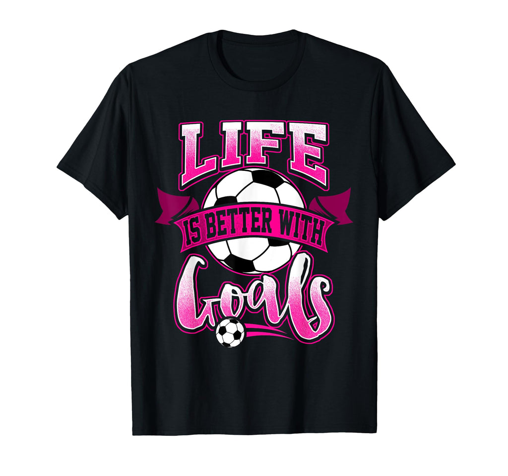 Soccer Daughter Life Is Better Goals T-Shirt - Trendy Graphic Unisex - T-Shirt, Sweatshirt, Hoodie