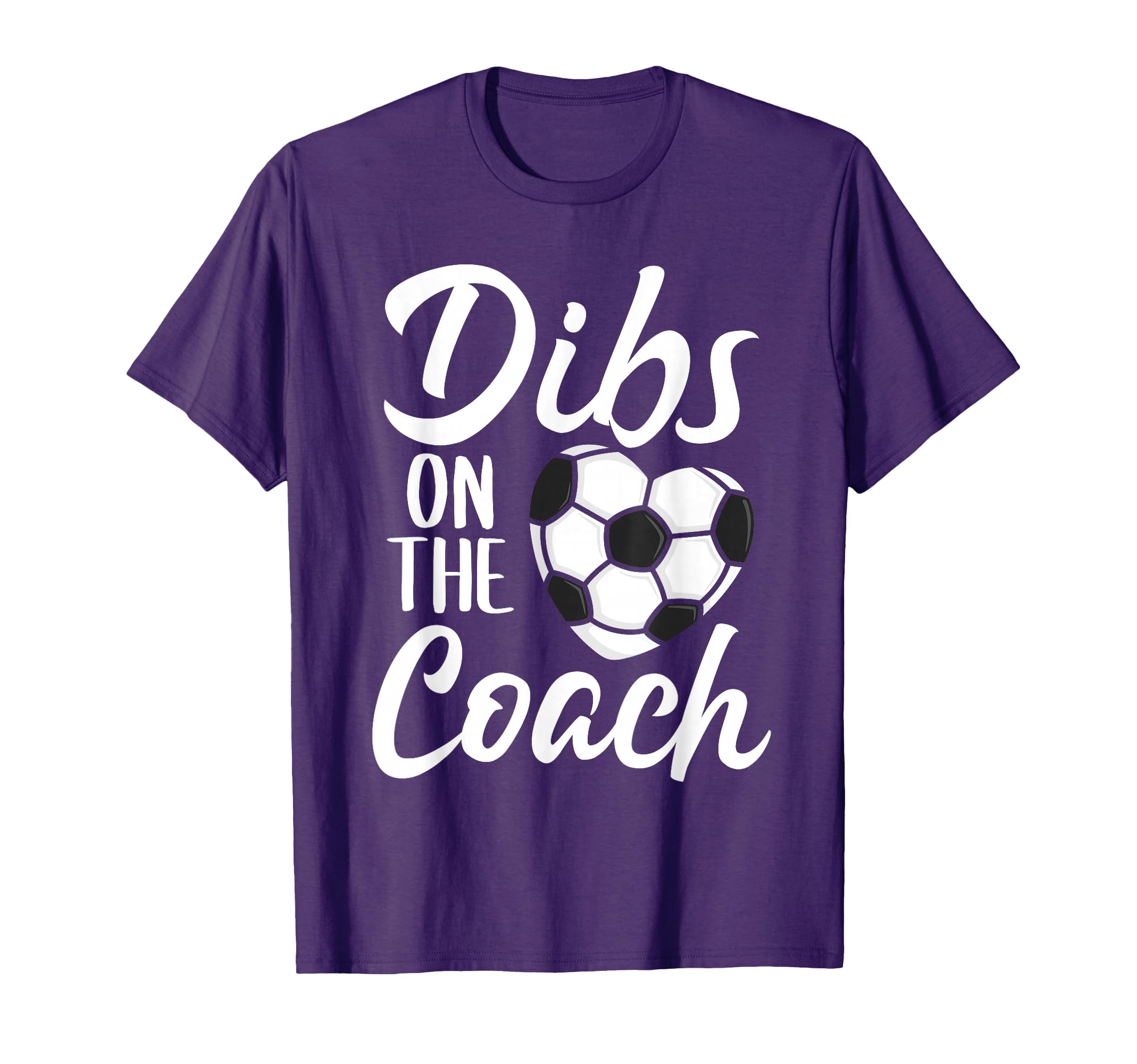 Dibs Coach Soccer Wife Mom Mothers Day T-Shirt - Trendy Graphic Unisex - T-Shirt, Sweatshirt, Hoodie