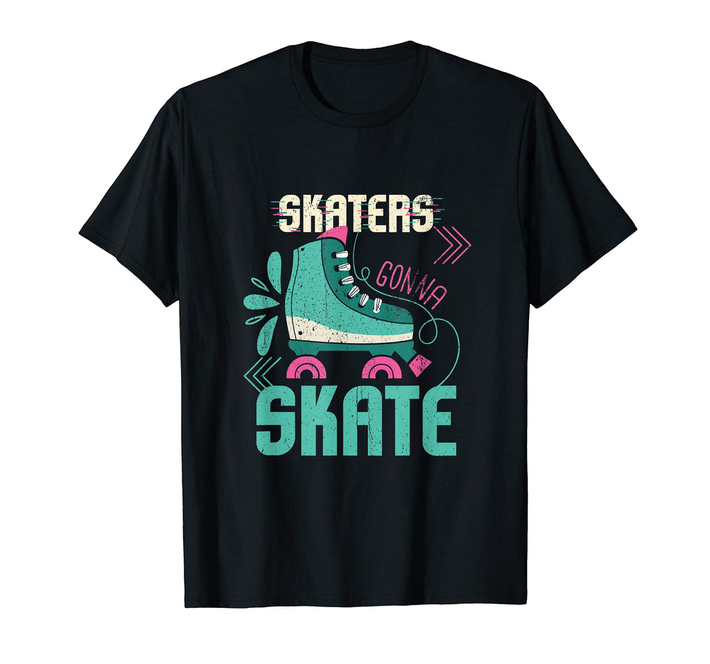 Skaters Gonna Skate I Skating I T-Shirt - Novelty Apparel for Adults - T-Shirt, Sweatshirt, Hoodie