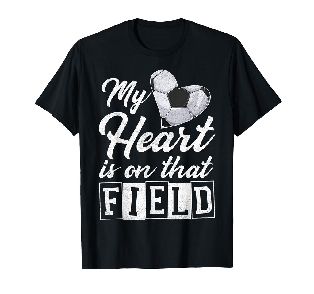 My Heart Is That Field Soccer Heart Mom T-Shirt - Trendy Graphic Men Women - T-Shirt, Sweatshirt, Hoodie