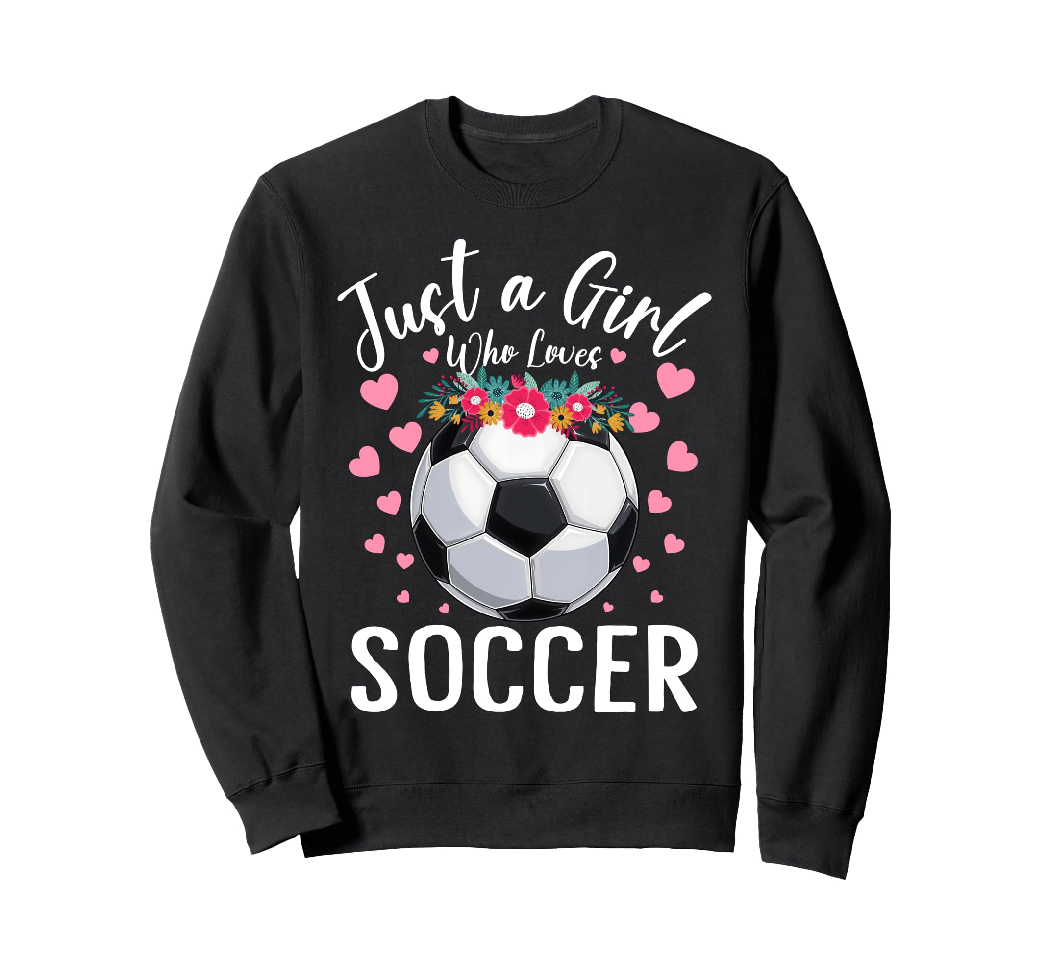 Just Who Loves Soccer Sports Sweatshirt - Streetwear Style for Adults - T-Shirt, Sweatshirt, Hoodie