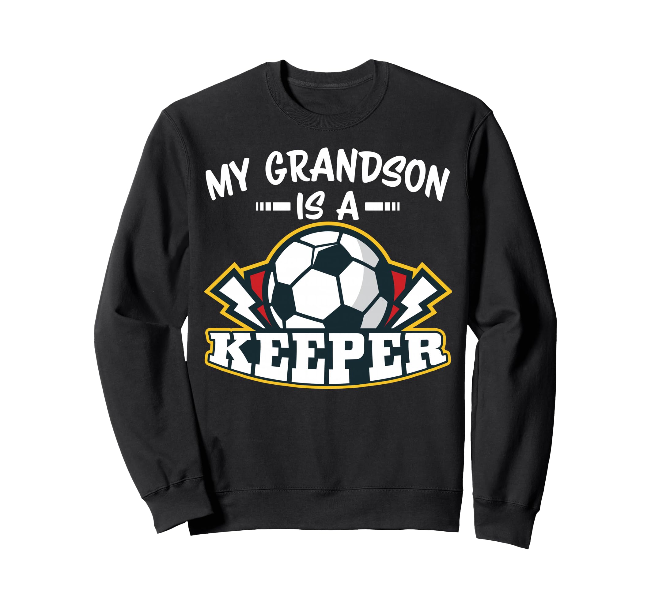 My Grandson Is Keeper Soccer Goalie Sweatshirt - Fun Novelty Design Unisex - T-Shirt, Sweatshirt, Hoodie