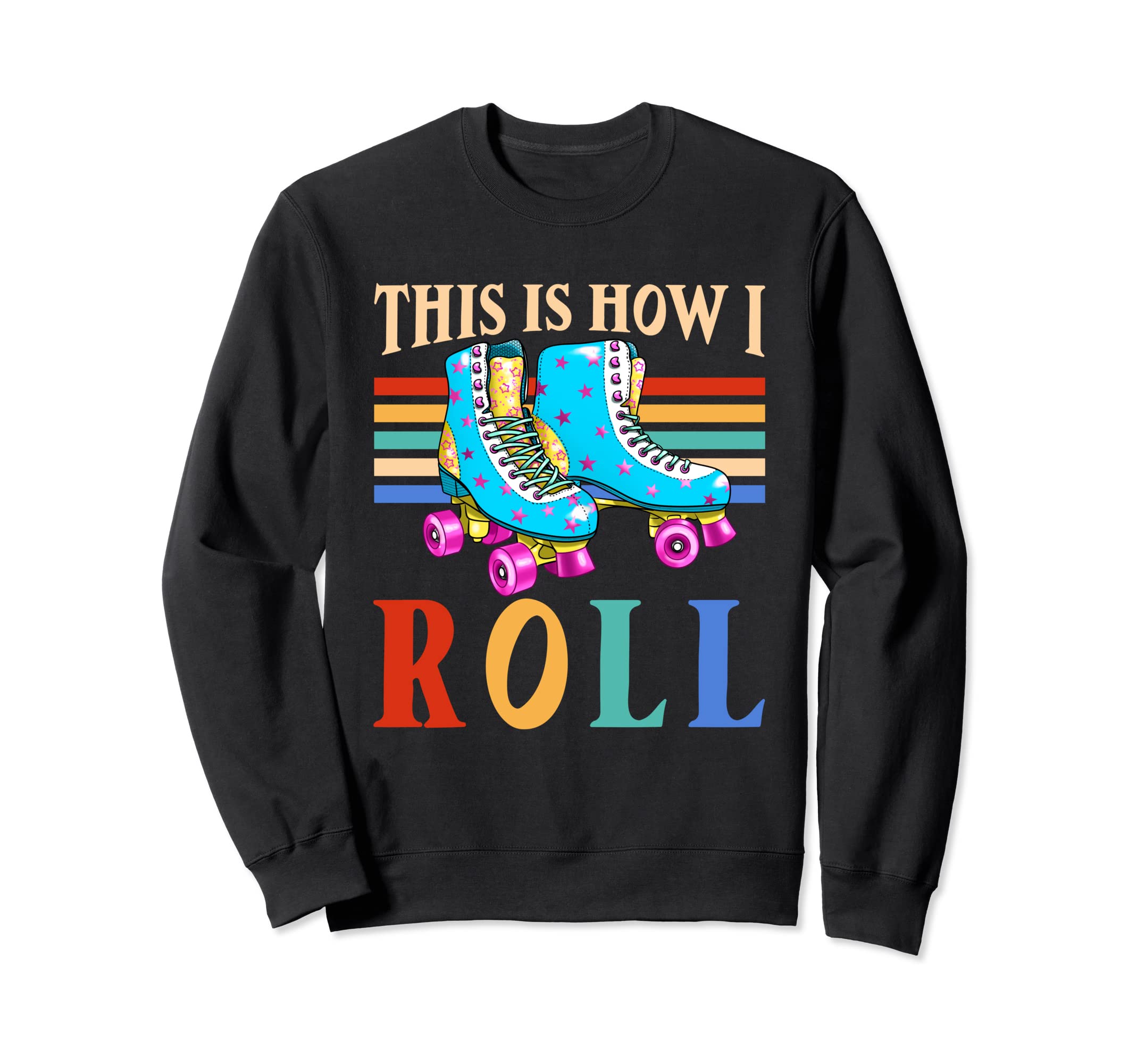 This Is How I Roll Roller Skates Sweatshirt - Graphic Print Unisex - T-Shirt, Sweatshirt, Hoodie