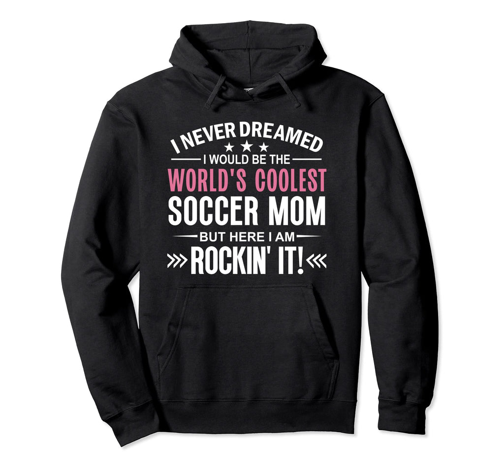 Funny Soccer Mom Shirts Moms Worlds Coolest Hoodie - Graphic Print Unisex - T-Shirt, Sweatshirt, Hoodie