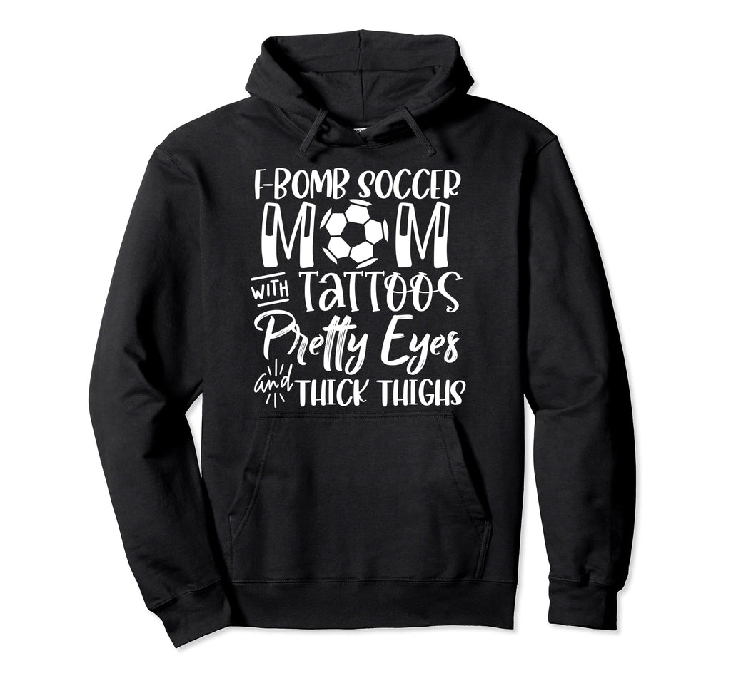F Bomb Soccer Mom Pretty Eyes Thick Hoodie - Custom Art Print Men Women - T-Shirt, Sweatshirt, Hoodie