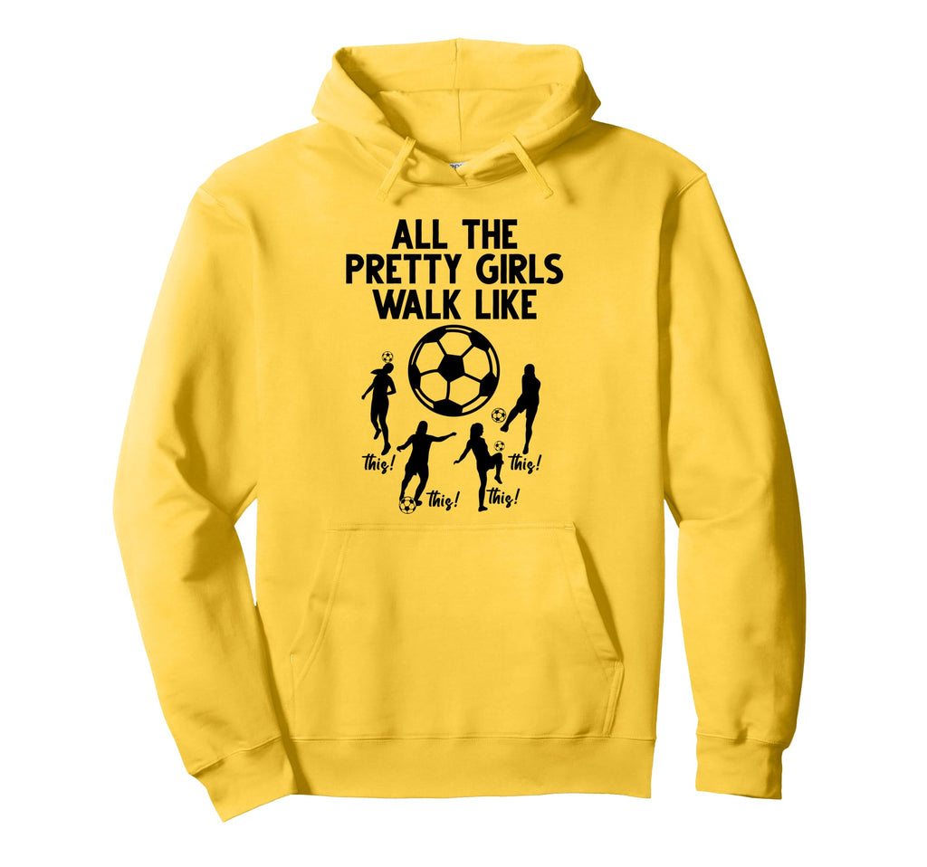 Soccer All Pretty Walk Like This Soccer Gifts Hoodie - Graphic Print Unisex - T-Shirt, Sweatshirt, Hoodie