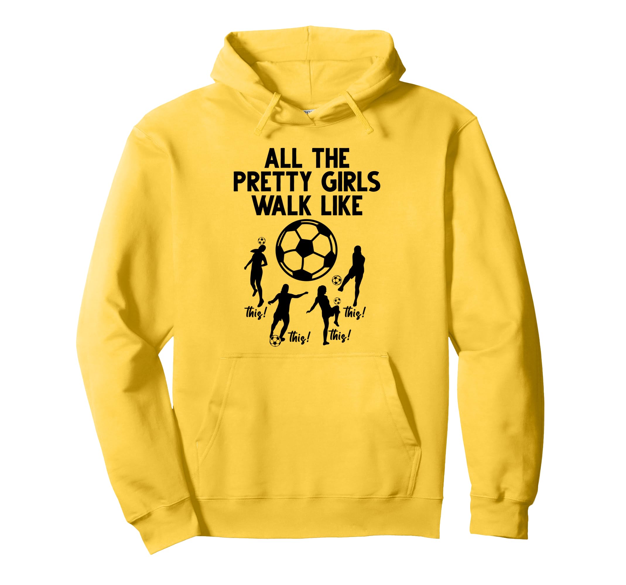 Soccer All Pretty Walk Like This Soccer Gifts Hoodie - Graphic Print Unisex - T-Shirt, Sweatshirt, Hoodie