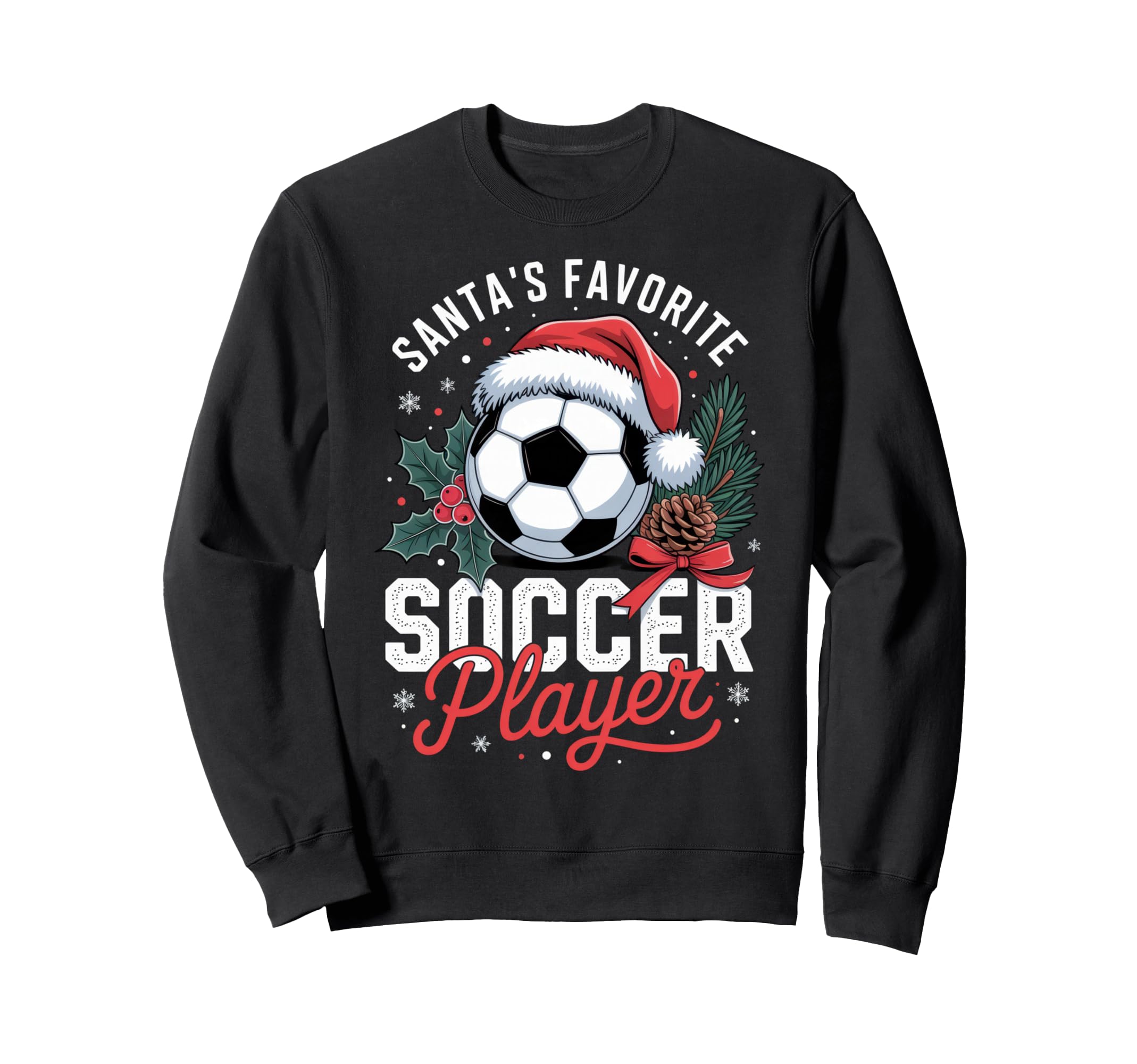 Santas Favorite Soccer Player Funny Sweatshirt - Trendy Graphic Unisex - T-Shirt, Sweatshirt, Hoodie