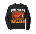Busy Raising Ballers Basketball Sweatshirt - Custom Art Print Unisex - T-Shirt, Sweatshirt, Hoodie