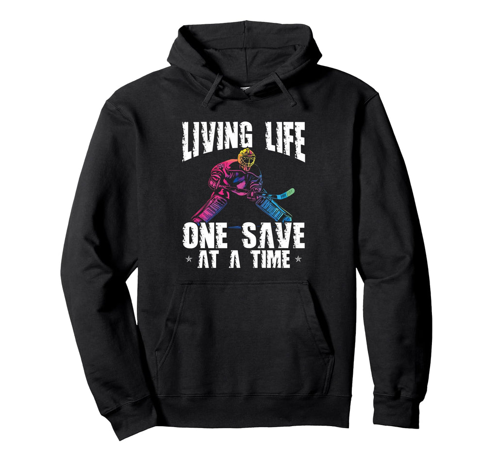 Living Life One Save Time Ice Hockey Hoodie - Fun Novelty Design Unisex - T-Shirt, Sweatshirt, Hoodie