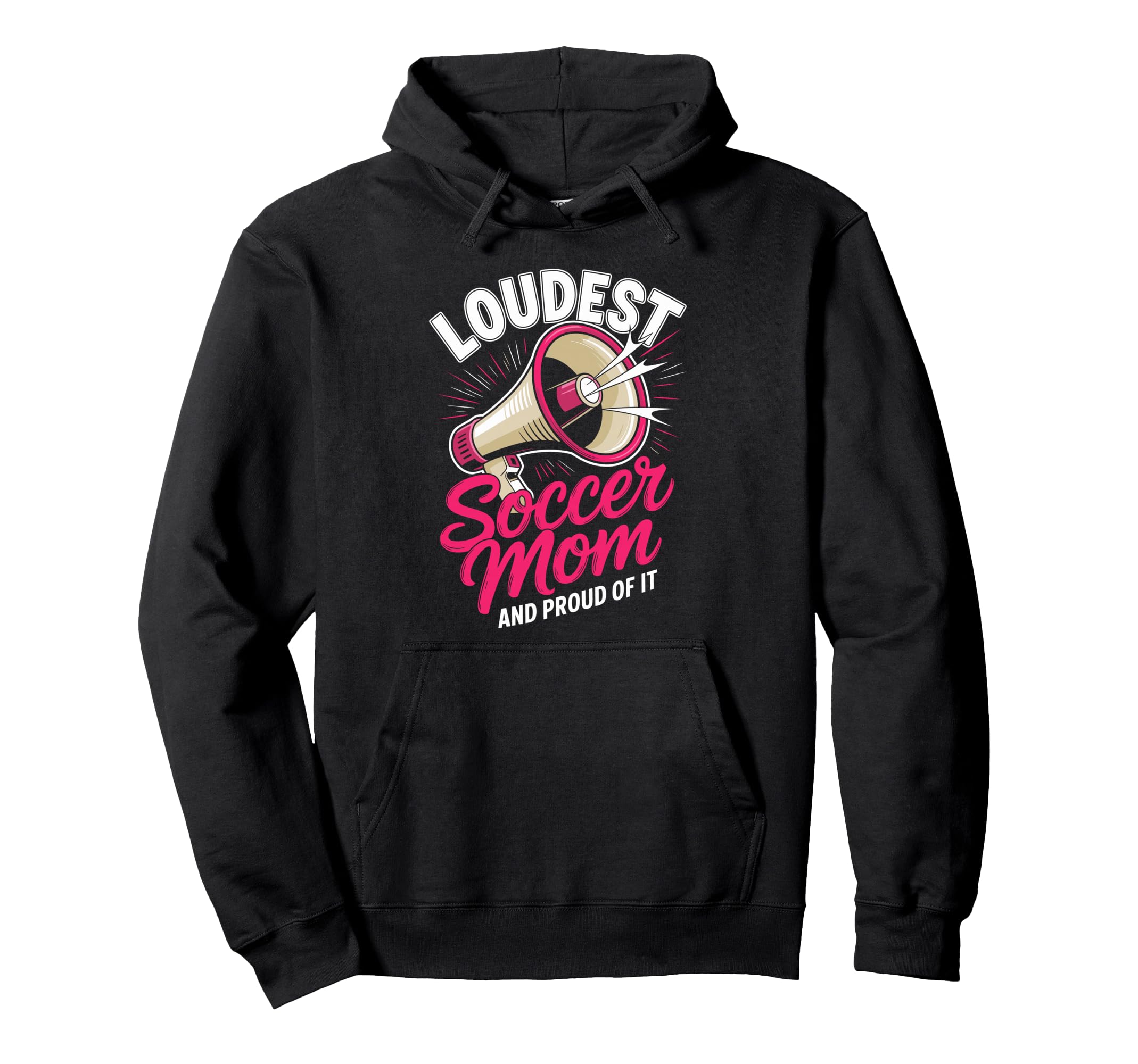 Loudest Soccer Mom Soccer Mother Hoodie - Graphic Print for Adults - T-Shirt, Sweatshirt, Hoodie