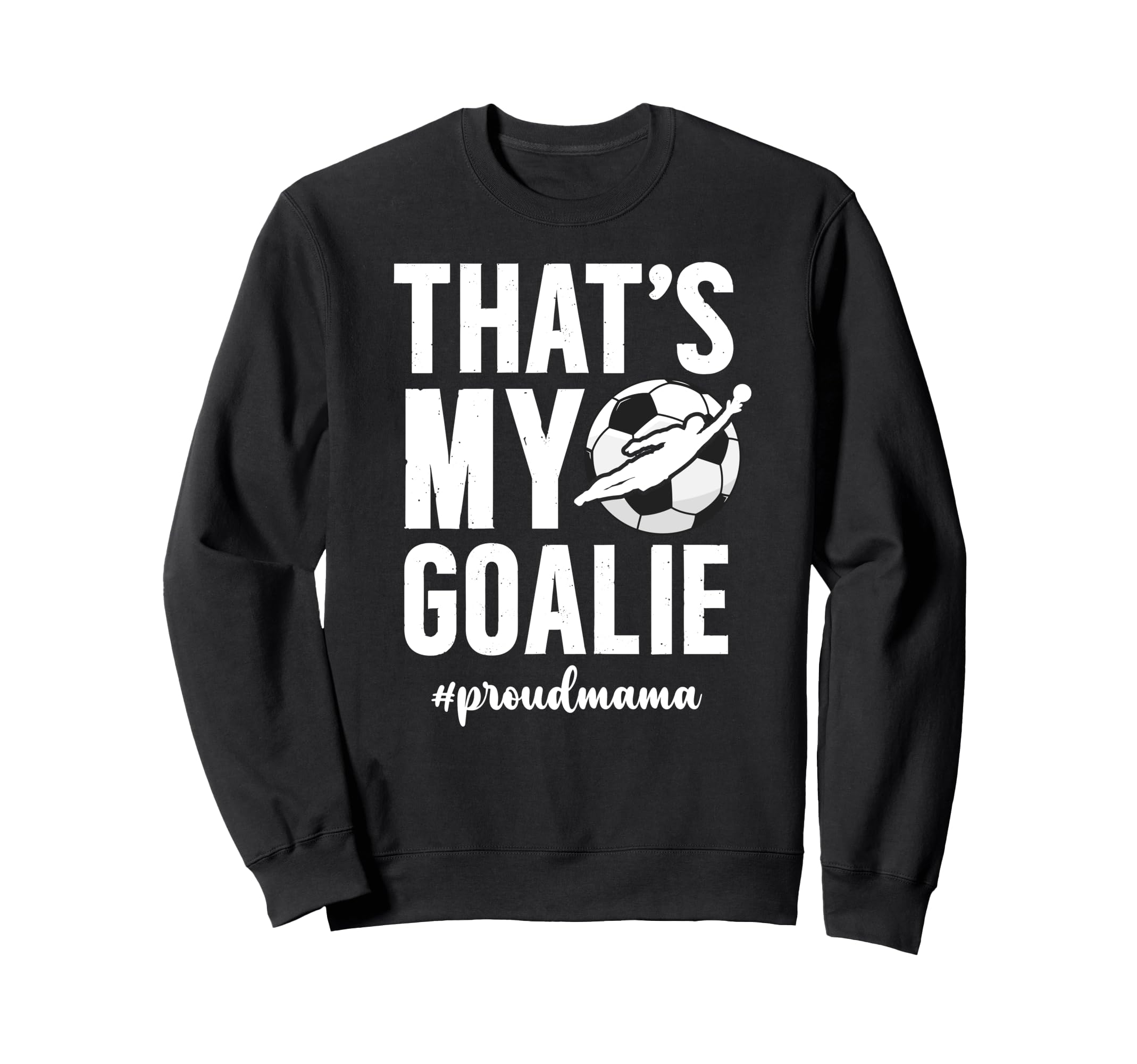 Proud Soccer Goalie Mama Soccer Sweatshirt - Graphic Print for Adults - T-Shirt, Sweatshirt, Hoodie