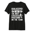 Funny Hockey Goalkeeper Mom Hockey T-Shirt - Casual Everyday Wear Unisex - T-Shirt, Sweatshirt, Hoodie