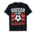 Valentine Soccer Is My Love Soccer T-Shirt - Novelty Apparel for Adults - T-Shirt, Sweatshirt, Hoodie