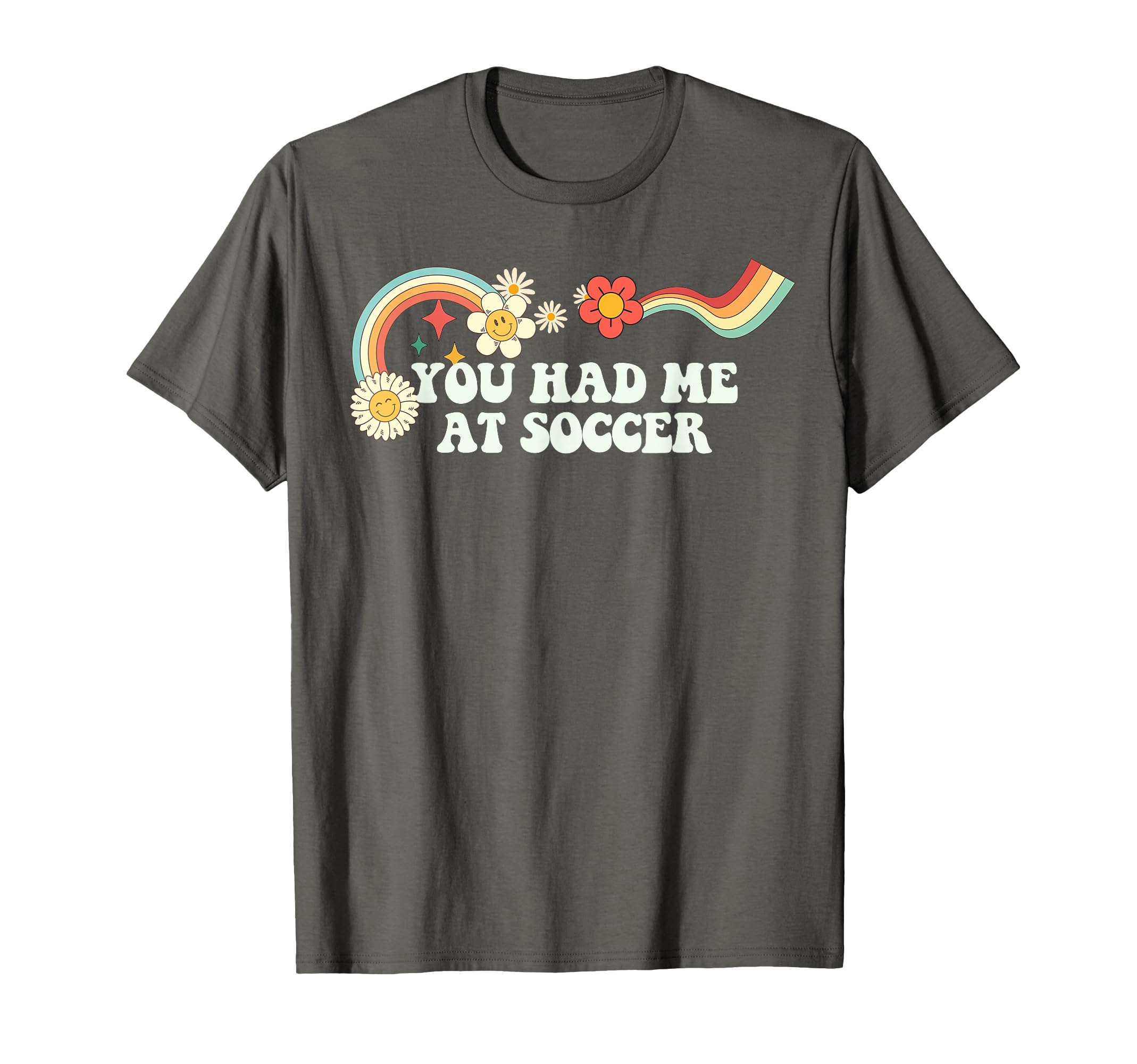 Groovy Funny You Had Me Soccer T-Shirt - Streetwear Style Men Women - T-Shirt, Sweatshirt, Hoodie