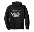 Cant Today My Son Playing Soccer Dad Mom Hoodie - Trendy Graphic for Adults - T-Shirt, Sweatshirt, Hoodie