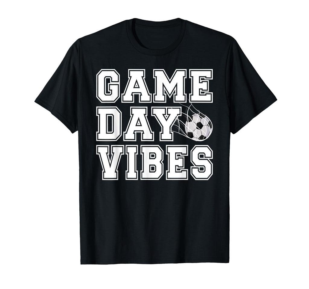 Game Day Vibes Soccer Game Day Soccer T-Shirt - Novelty Apparel for Adults - T-Shirt, Sweatshirt, Hoodie