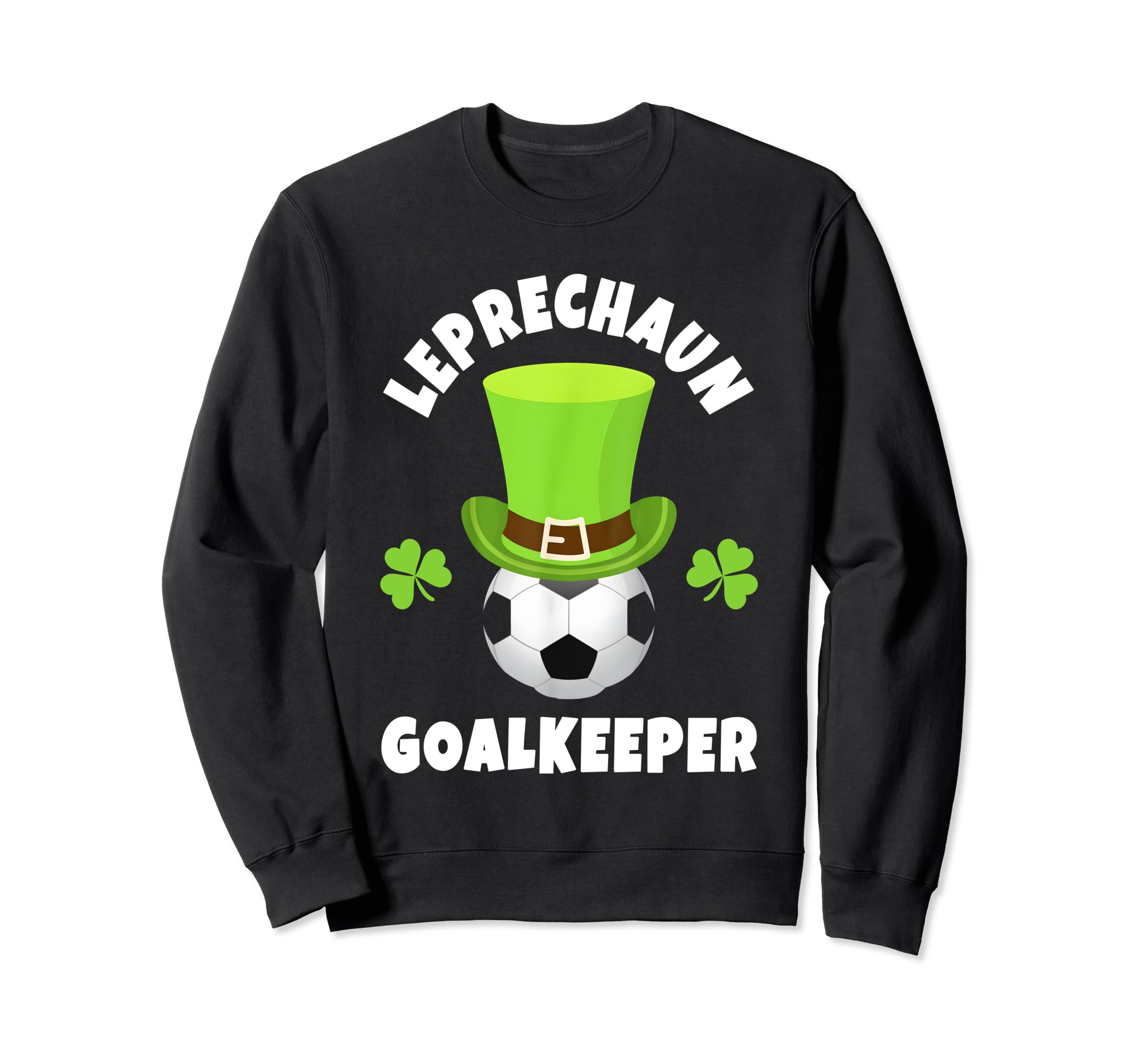 Soccer Goalkeepers Leprechaun Sweatshirt - Aesthetic Graphic Men Women - T-Shirt, Sweatshirt, Hoodie