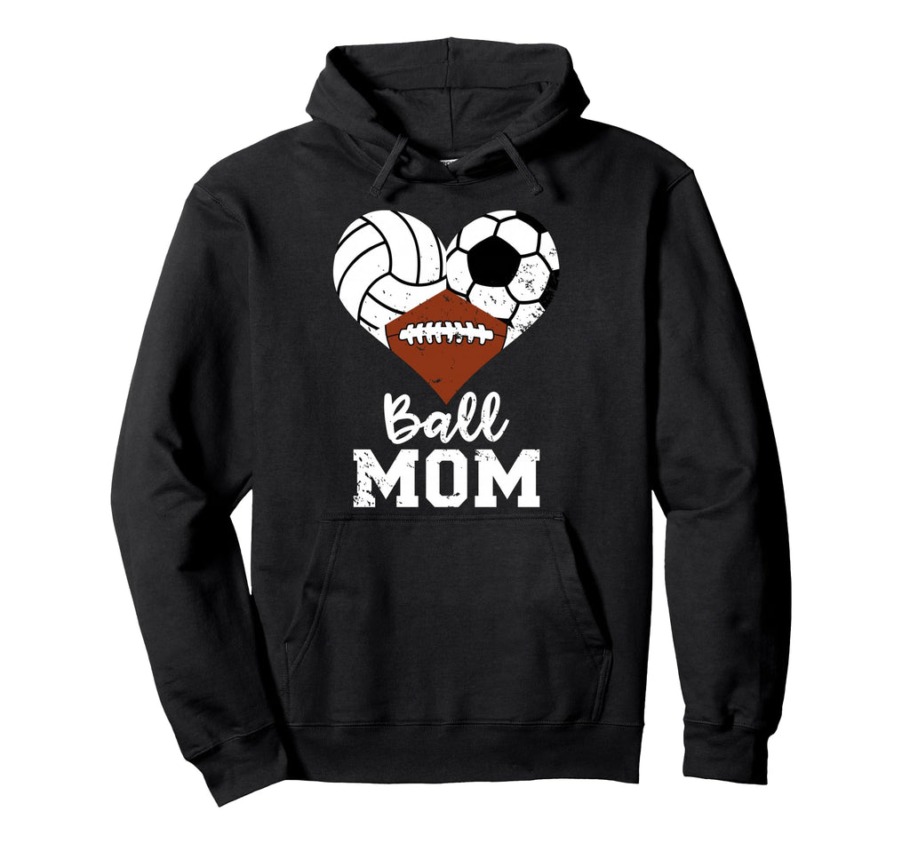 Ball Mom Funny Soccer Football Volleyball Hoodie - Novelty Apparel Unisex - T-Shirt, Sweatshirt, Hoodie