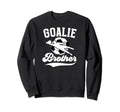 Soccer Goalie Brother Soccer Sweatshirt - Aesthetic Graphic Men Women - T-Shirt, Sweatshirt, Hoodie