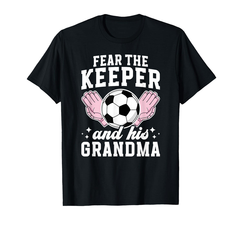 Funny Soccer Keeper Grandma T-Shirt - Casual Everyday Wear Men Women - T-Shirt, Sweatshirt, Hoodie