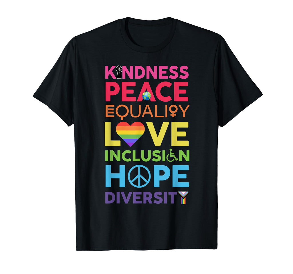 Kindness Peace Equality Love Inclusion T-Shirt - Trendy Graphic Unisex - T-Shirt, Sweatshirt, Hoodie