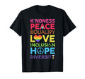 Kindness Peace Equality Love Inclusion T-Shirt - Trendy Graphic Unisex - T-Shirt, Sweatshirt, Hoodie