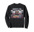 Raised Old School Hip Hop Sweatshirt - Casual Everyday Wear Unisex - T-Shirt, Sweatshirt, Hoodie