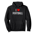 I Love Football I Heart Football Hoodie - Fun Novelty Design Men Women - T-Shirt, Sweatshirt, Hoodie