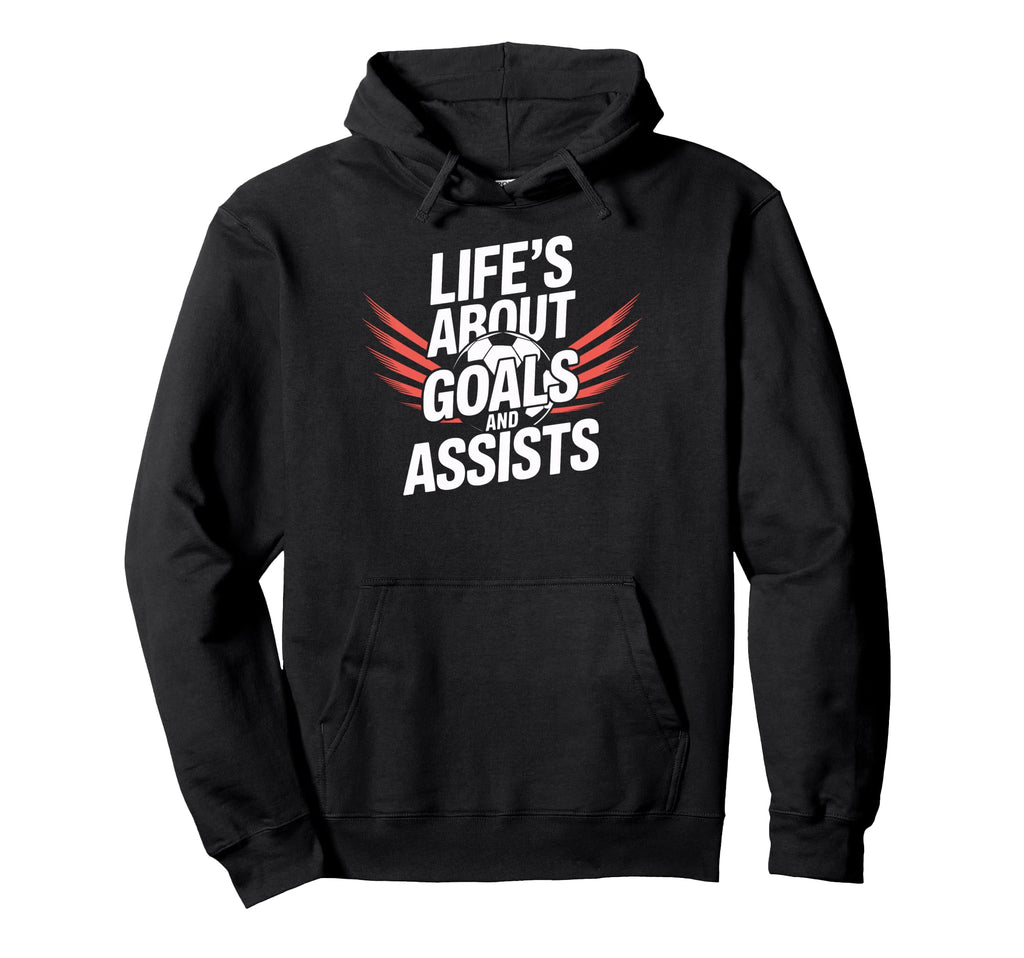 Lifes About Goals And Assists Hoodie - Casual Everyday Wear for Adults - T-Shirt, Sweatshirt, Hoodie