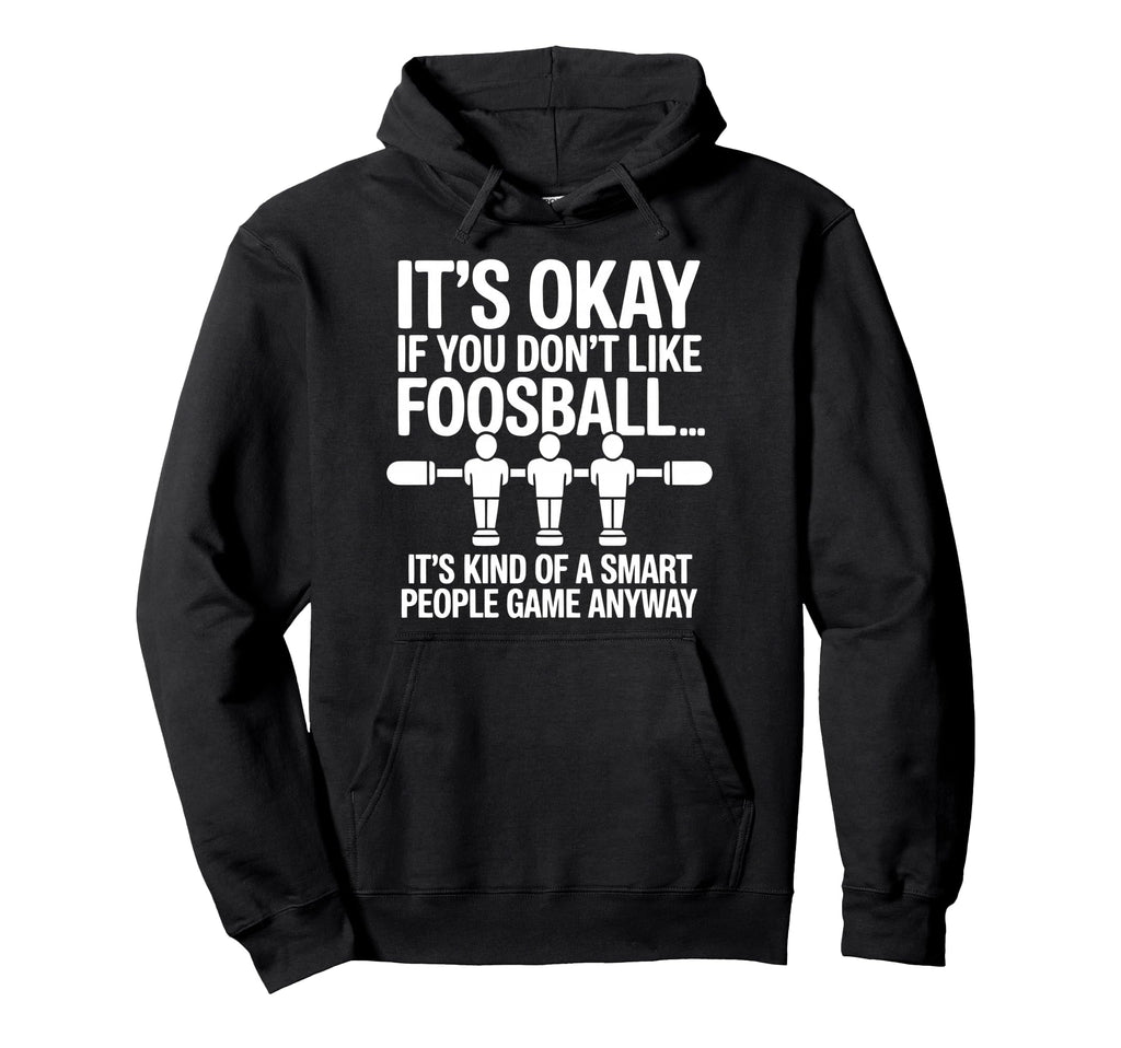 Funny Foosball Table Soccer Play Hoodie - Custom Art Print Men Women - T-Shirt, Sweatshirt, Hoodie