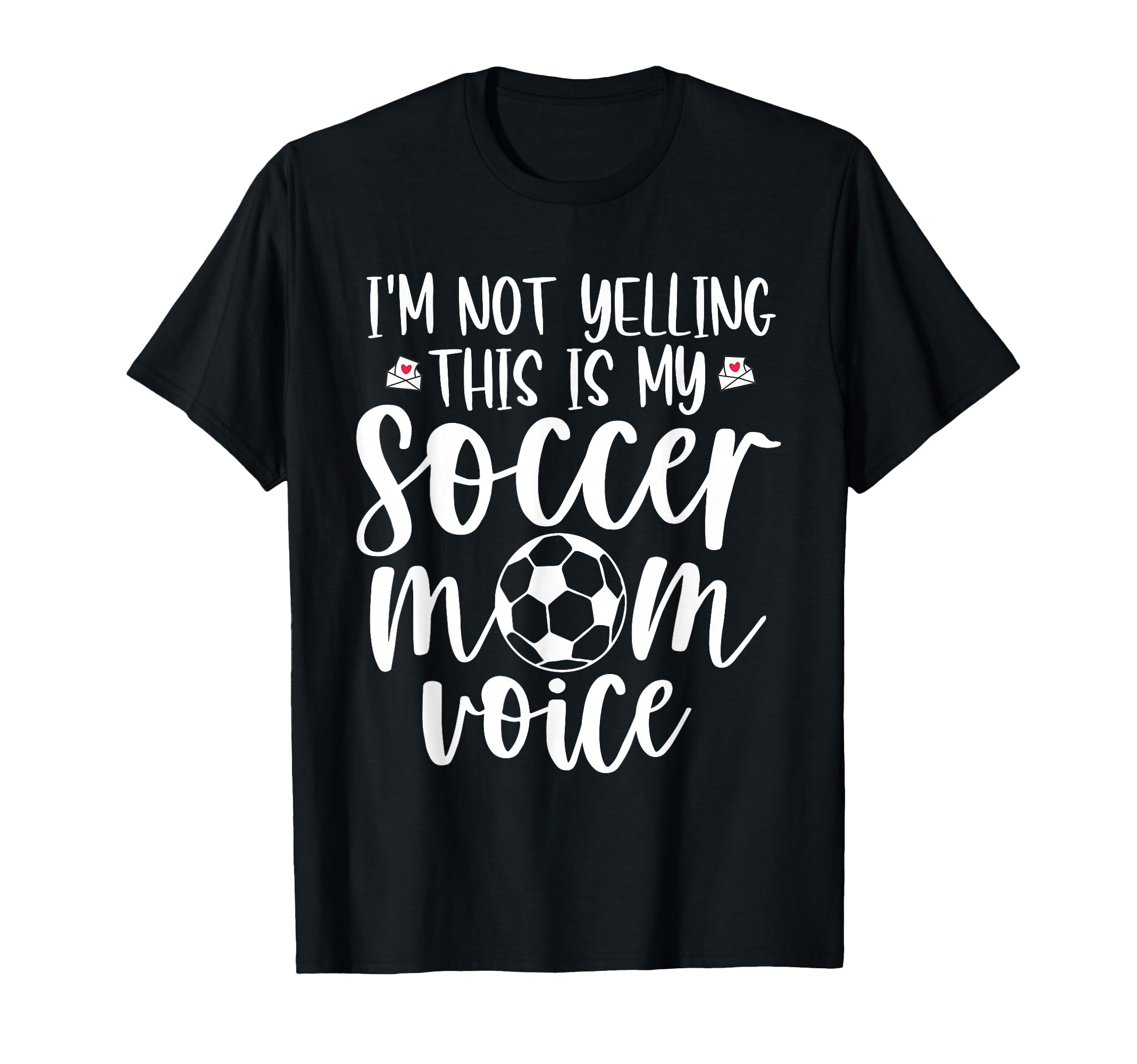 Im Not Yelling This Is My Soccer Mom T-Shirt - Fun Novelty Design Unisex - T-Shirt, Sweatshirt, Hoodie