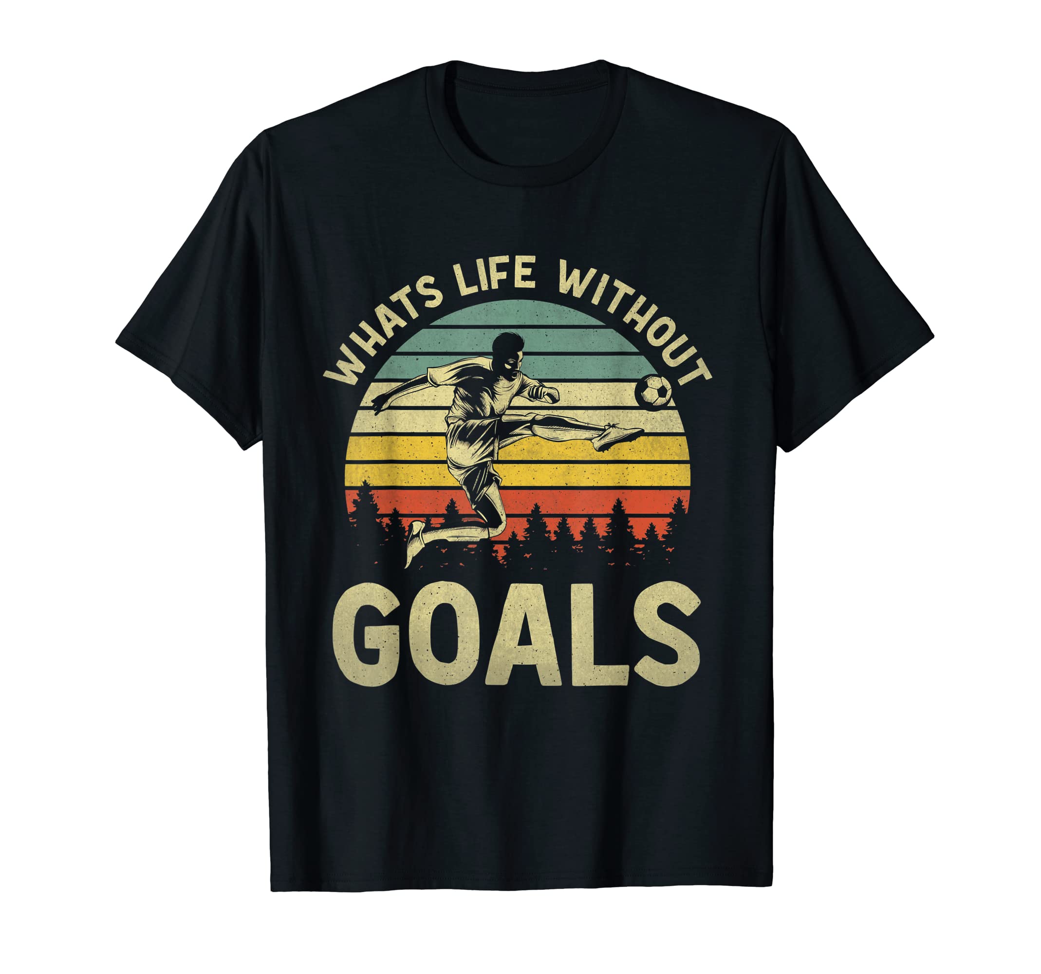 Whats Life Without Goals Funny Soccer T-Shirt - Aesthetic Graphic Unisex - T-Shirt, Sweatshirt, Hoodie