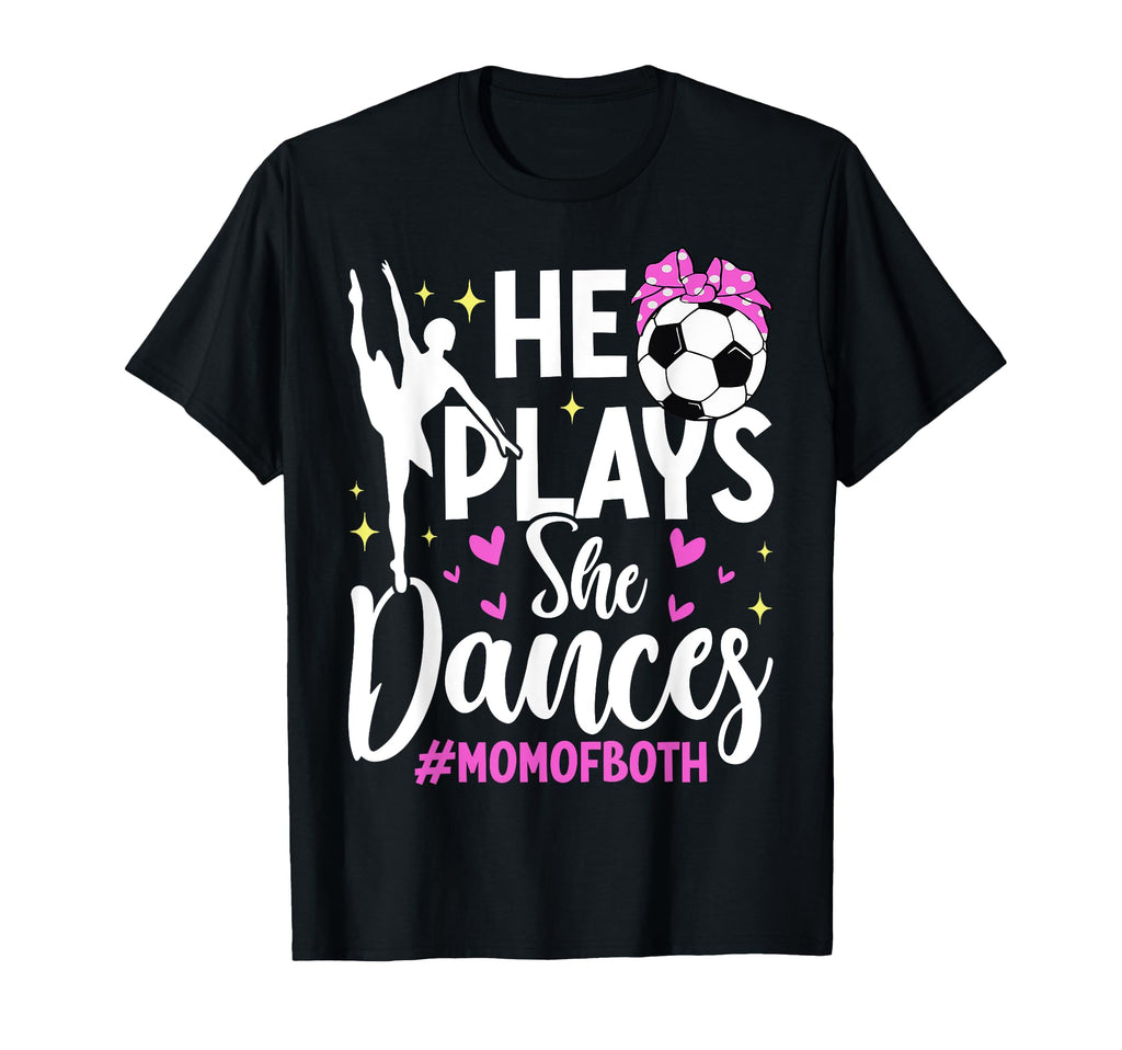 He Plays She Dances Soccer T-Shirt - Casual Everyday Wear for Adults - T-Shirt, Sweatshirt, Hoodie