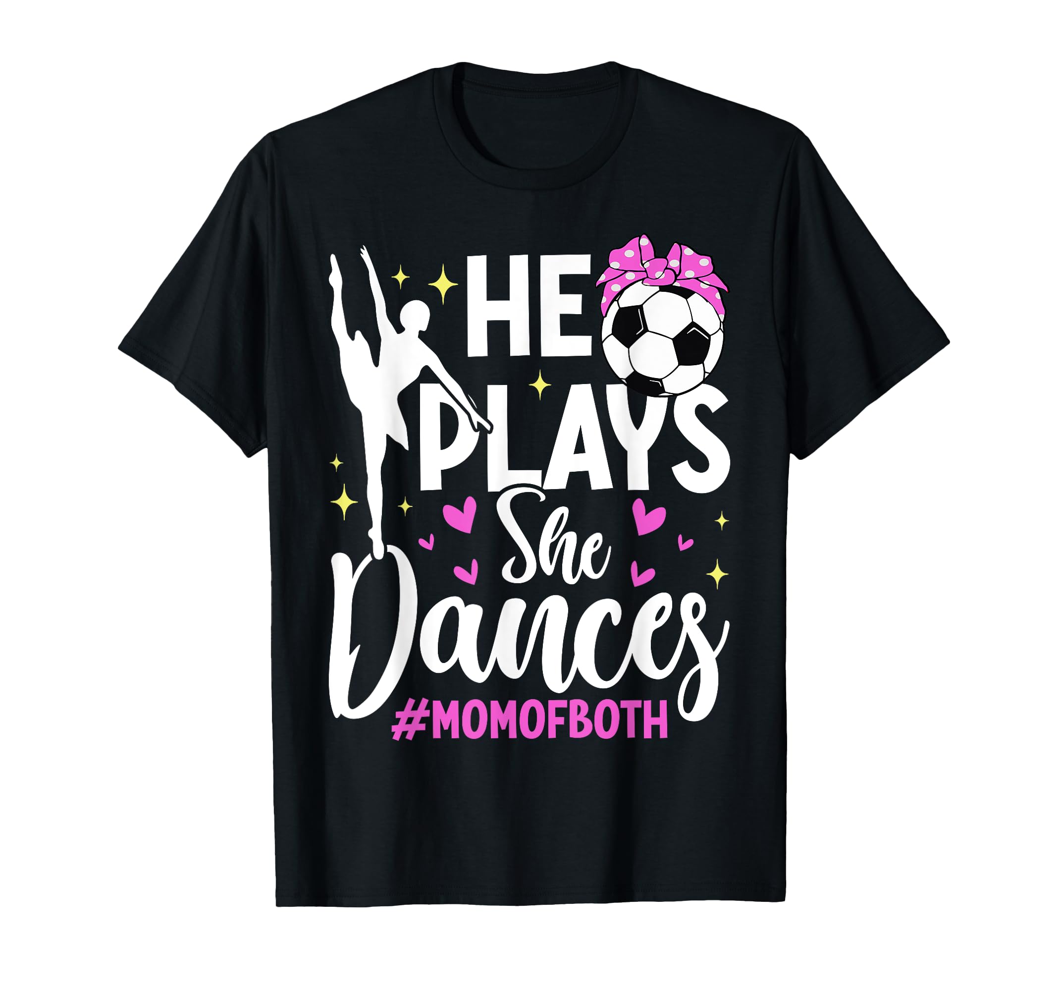 He Plays She Dances Soccer Dancing T-Shirt - Novelty Apparel for Adults - T-Shirt, Sweatshirt, Hoodie