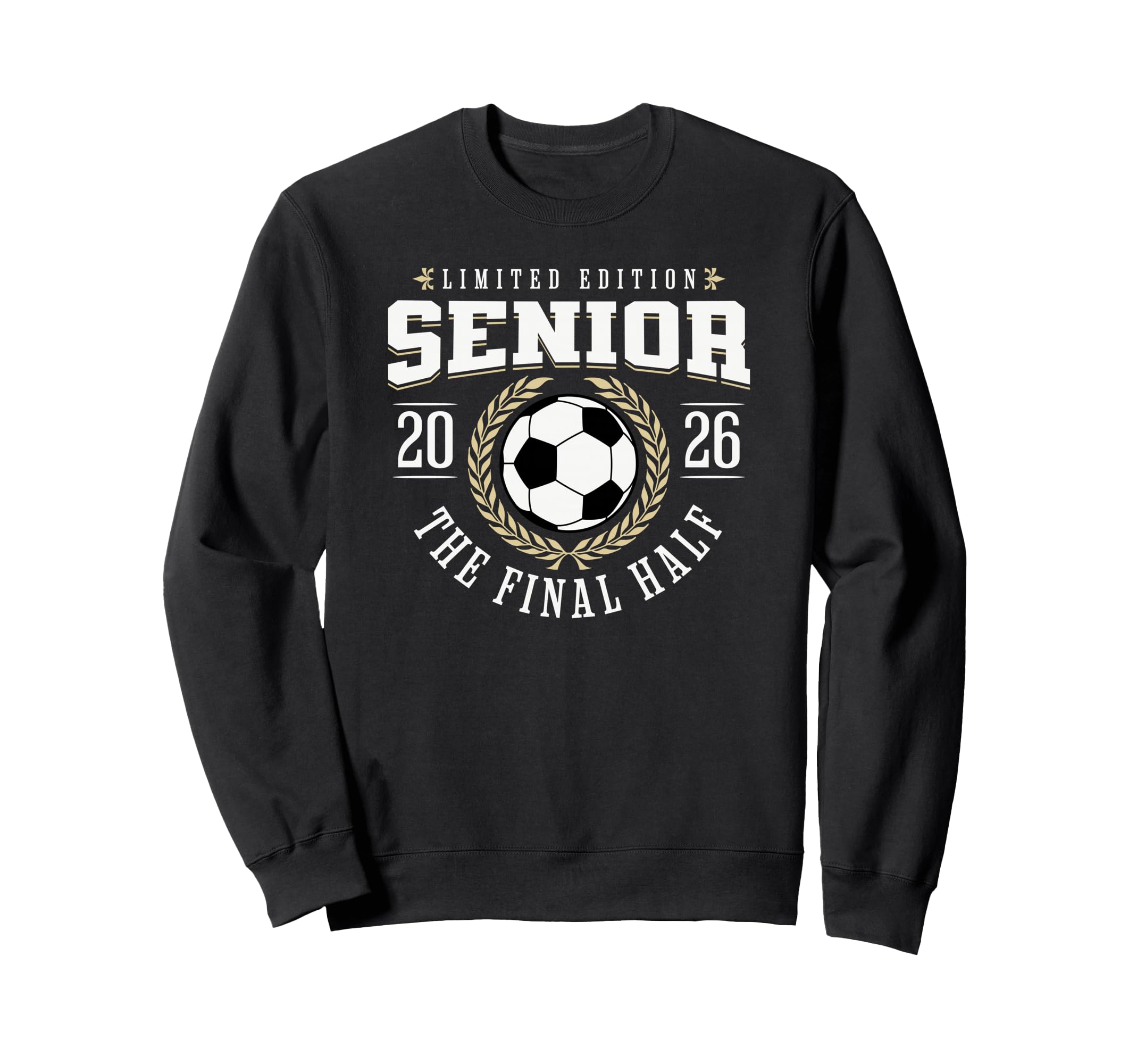 Senior Soccer 2026 Final Half Sweatshirt - Novelty Apparel for Adults - T-Shirt, Sweatshirt, Hoodie