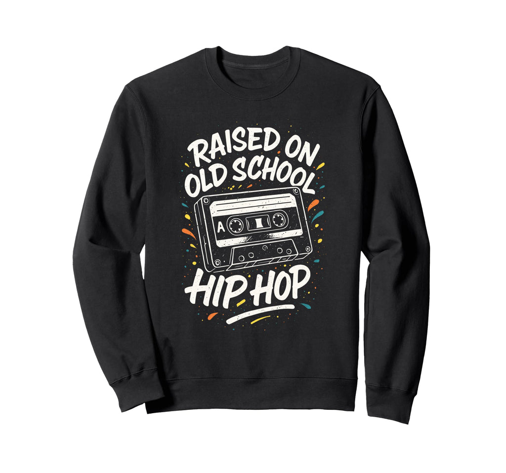 Raised Old School 90S Hip Hop Sweatshirt - Aesthetic Graphic Unisex - T-Shirt, Sweatshirt, Hoodie