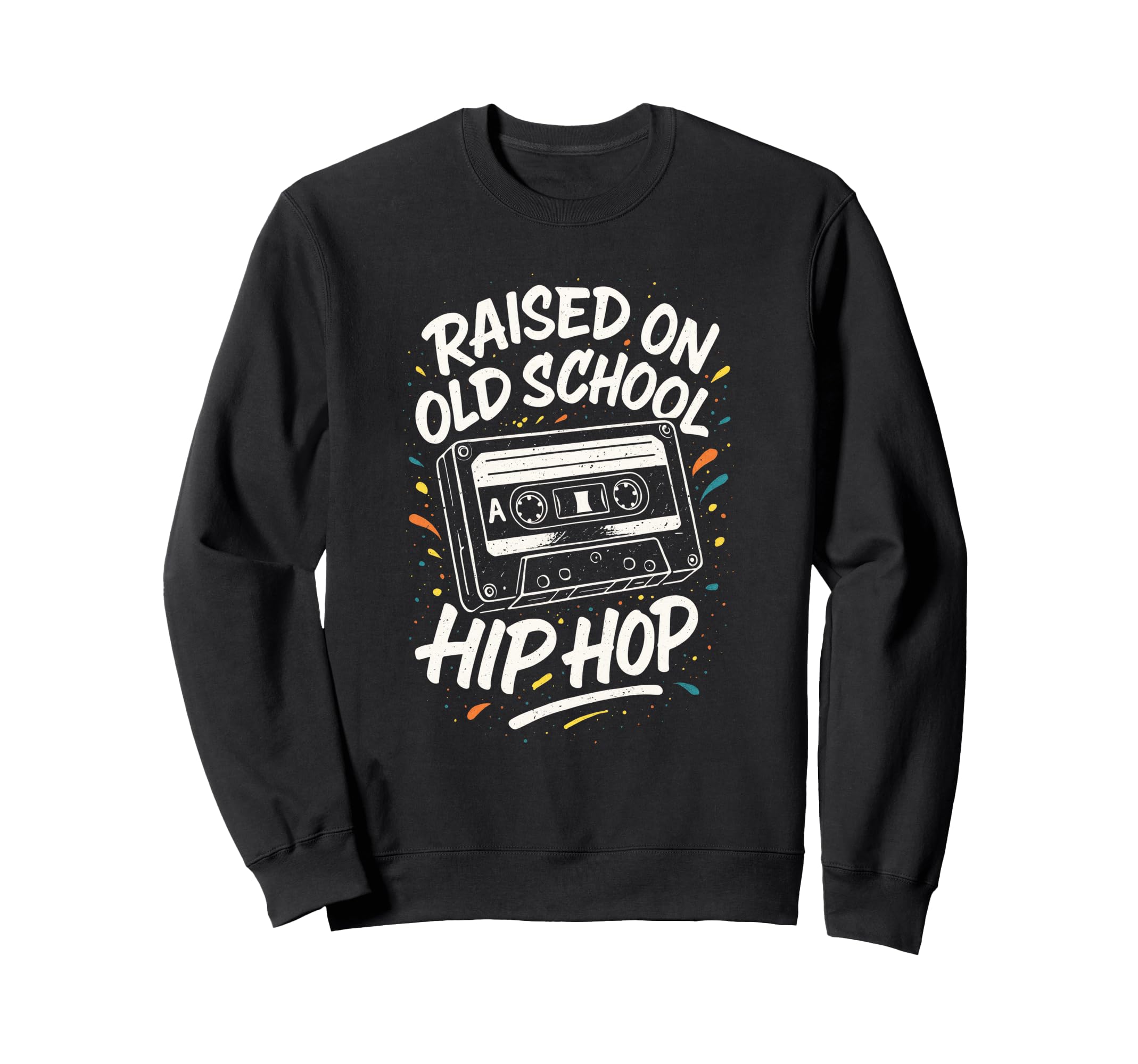 Raised Old School 90S Hip Hop Sweatshirt - Aesthetic Graphic Unisex - T-Shirt, Sweatshirt, Hoodie