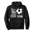 Proud Soccer Step Mom Soccer Player Hoodie - Streetwear Style Men Women - T-Shirt, Sweatshirt, Hoodie