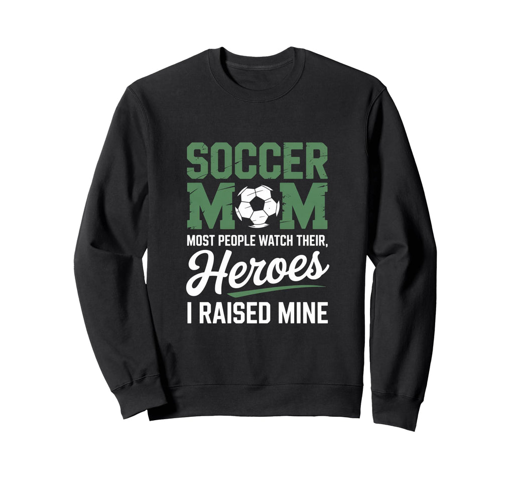 Soccer Mom Most People Watch Sweatshirt - Casual Everyday Wear Men Women - T-Shirt, Sweatshirt, Hoodie