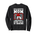 Funny Hockey Goalkeeper Mom Ice Sweatshirt - Novelty Apparel Men Women - T-Shirt, Sweatshirt, Hoodie