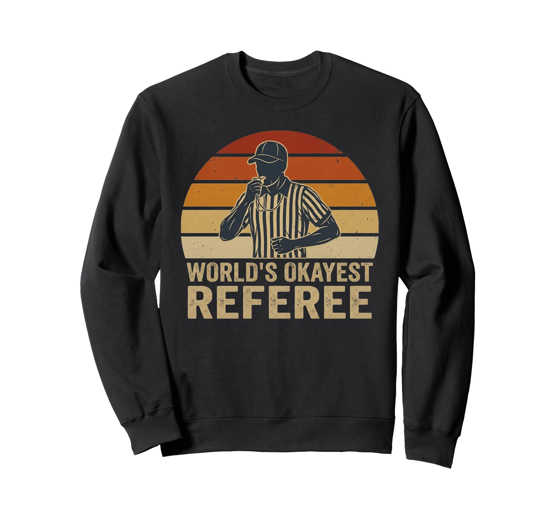 Worlds Okayest Referee Funny Sports Sweatshirt - Unique Graphic for Adults - T-Shirt, Sweatshirt, Hoodie