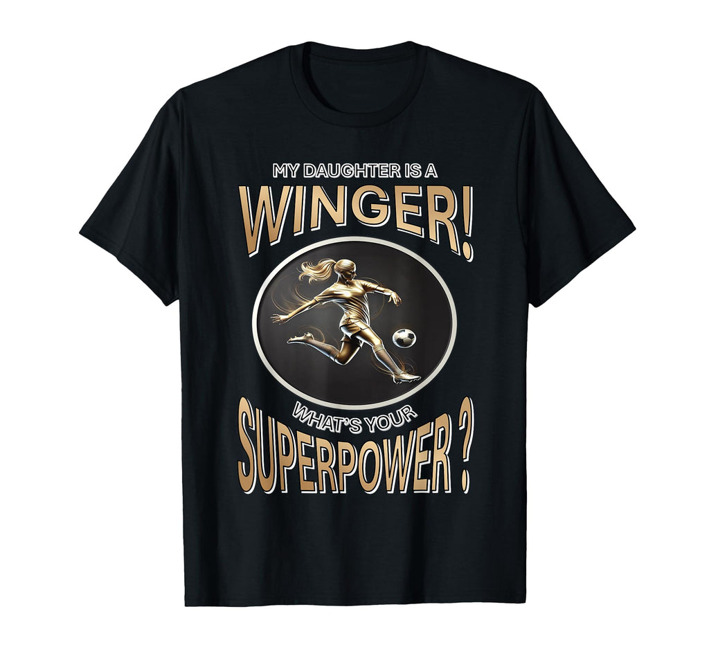 My Daughter Is Winger Whats Your T-Shirt - Casual Everyday Wear for Adults - T-Shirt, Sweatshirt, Hoodie