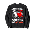 Valentines Day Soccer Sorry I Only Sweatshirt - Trendy Graphic for Adults - T-Shirt, Sweatshirt, Hoodie
