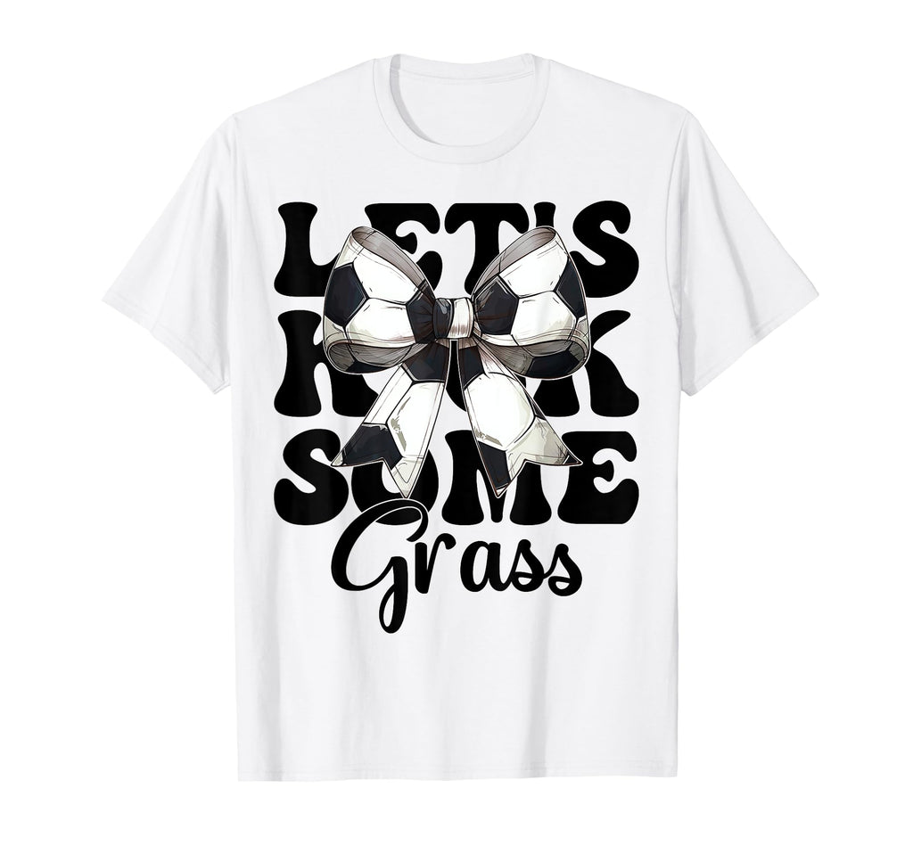 Lets Kick Some Grass Soccer Coquette Bow T-Shirt - Custom Art Print Unisex - T-Shirt, Sweatshirt, Hoodie